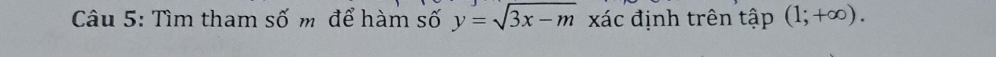 Tìm tham số m để hàm số y=sqrt(3x-m) xác định trên that ap(1;+∈fty ).