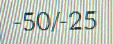 frac □ □  (8) /- x 25