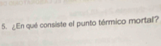 ¿En qué consiste el punto térmico mortal?