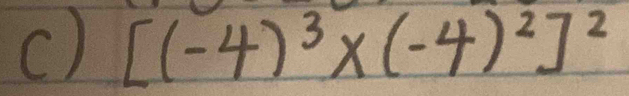 [(-4)^3* (-4)^2]^2