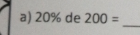 20% de 200=
_