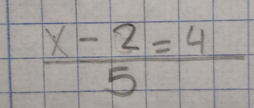  (x-2)/5 =4