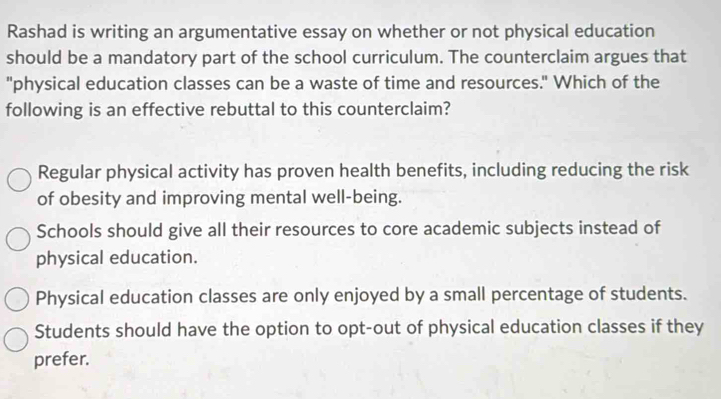 Solved: Rashad is writing an argumentative essay on whether or not ...