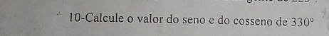 10-Calcule o valor do seno e do cosseno de 330°