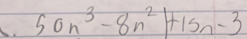 50n^3-8n^2|+15n-3