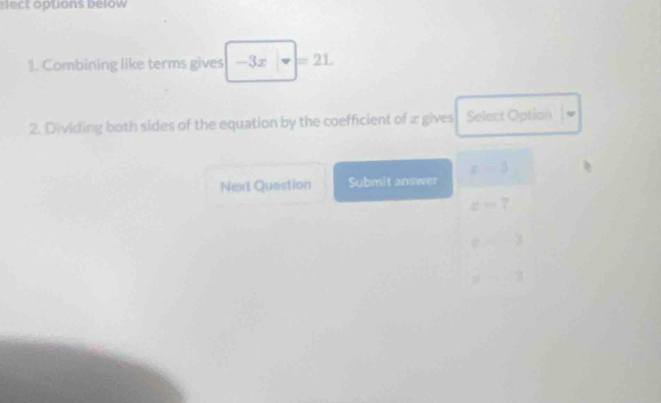 lect options below
1. Combining like terms gives -3x|=21. 
2. Dividing both sides of the equation by the coefficient of x gives Select Option
Next Quastion Submit answer x=3
z=7
a=-3
g(x)=2