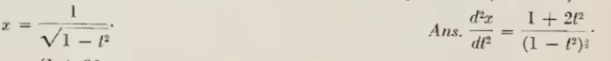 x= 1/sqrt(1-t^2) . 
Ans.  d^2x/dt^2 =frac 1+2t^2(1-t^2)^ 3/2 .