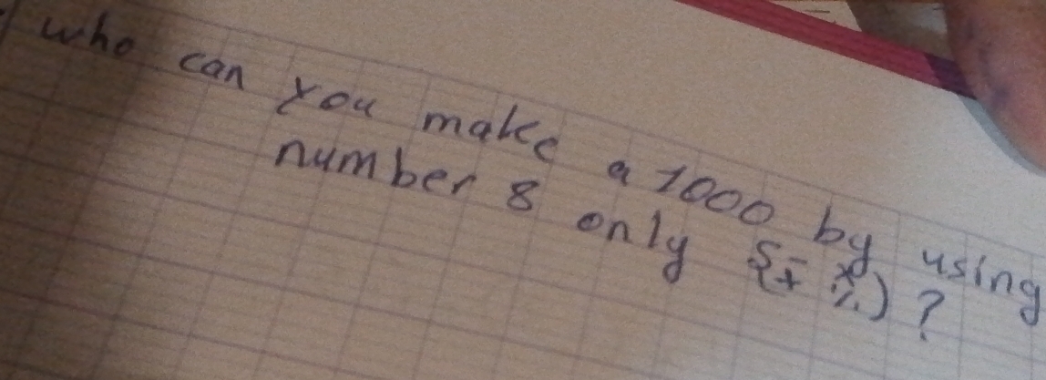 who can you make a tooo by using 
number 8 only (5x+5)^circ  ?