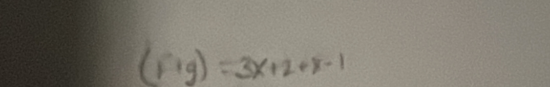 (F+g)=3x+2+x-1