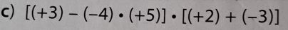 [(+3)-(-4)· (+5)]· [(+2)+(-3)]