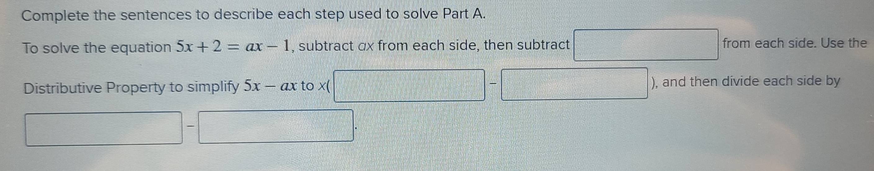 Solved: Complete the sentences to describe each step used to solve Part ...