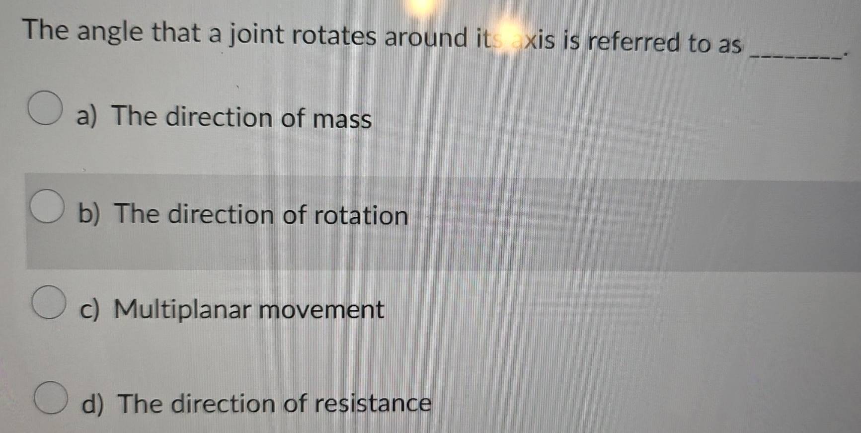 Solved: The angle that a joint rotates around it exis is referred to as ...
