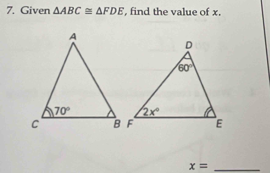 Given △ ABC≌ △ FDE , find the value of x.
x= _