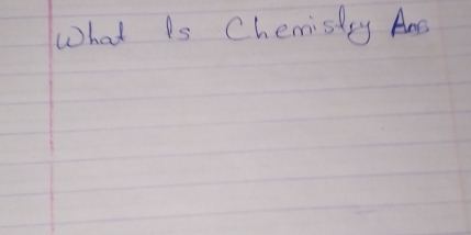 What is Chemisiy And