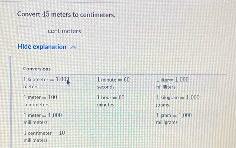 Convert 45 meters to centimeters.
centimeters
Hide explanation