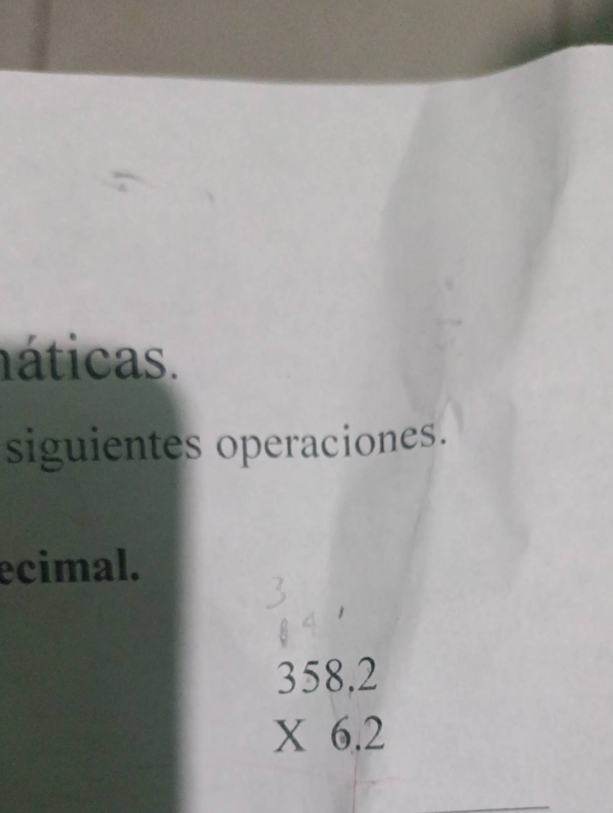 náticas. 
siguientes operaciones. 
ecimal.
beginarrayr 358,2 * 6,2 endarray