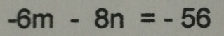 -6m-8n=-56