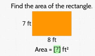 Find the area of the rectangle.
Area =[?]ft^2