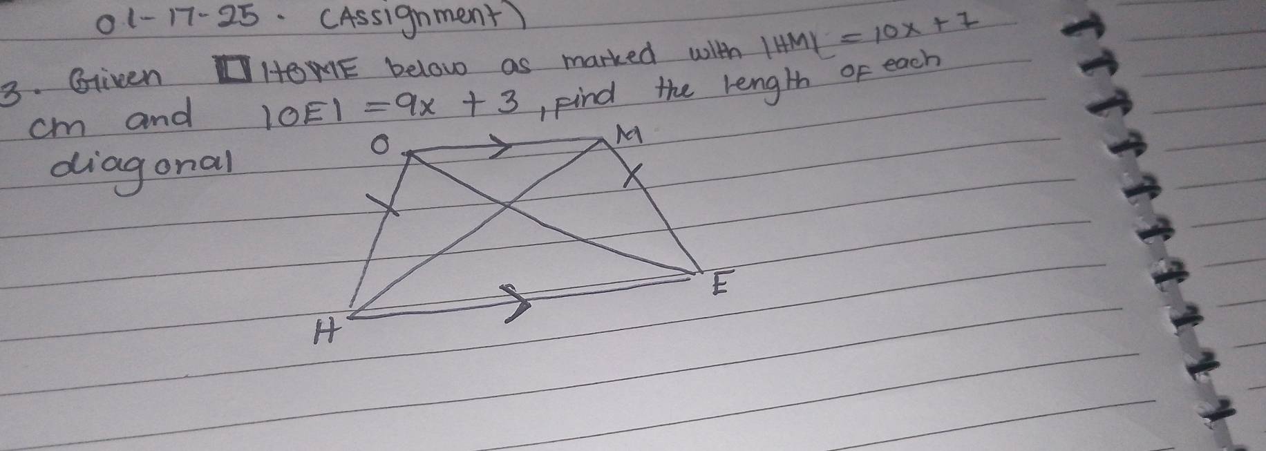 01-17-25 .CAssignment) 
3. Gliven HOME below as marked with |HM|=10x+7
cm and |OE|=9x+3 , Find the length or each 
diagonal