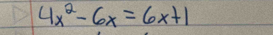 4x^2-6x=6x+1