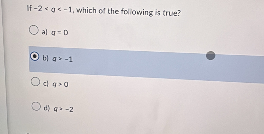 If -2 , which of the following is true?
a) q=0
b) q>-1
c) q>0
d) q>-2