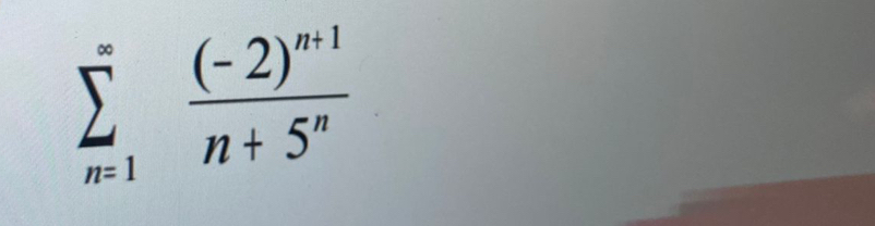 sumlimits _(n=1)^(∈fty)frac (-2)^n+1n+5^n