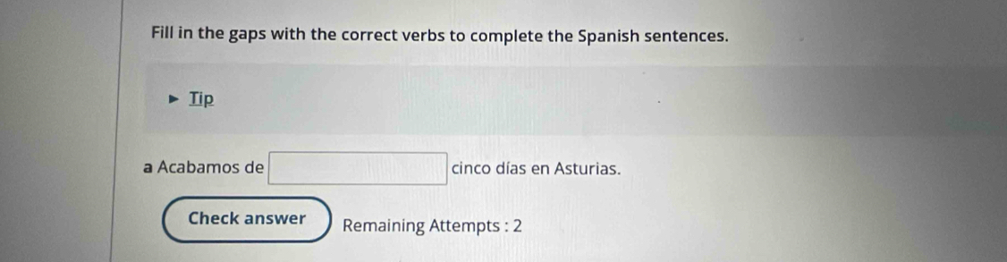 Solved: Fill in the gaps with the correct verbs to complete the Spanish ...
