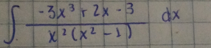 ∈t  (-3x^3+2x-3)/x^2(x^2-1) dx