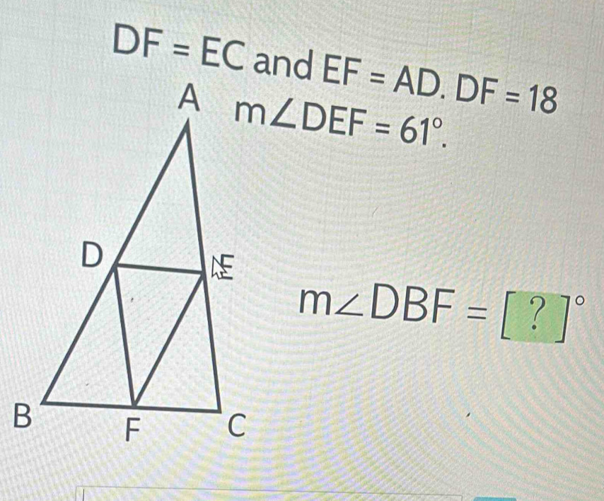 Solved: DF=EC and EF=AD. DF=18 m∠ DEF=61°. m∠ DBF=[?]^circ [Math]