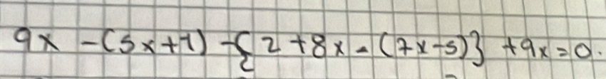 9x-(5x+1)- 2+8x-(7x-5) +9x=0.