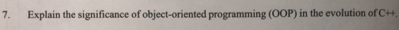 Explain the significance of object-oriented programming (OOP) in the evolution of C++.