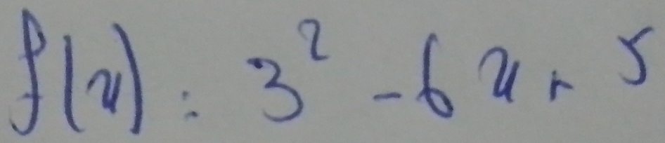 f(x)=3^2-6x+5