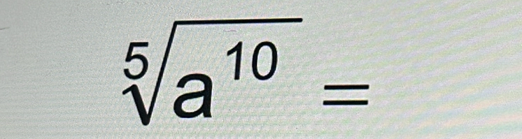 sqrt[5](a^(10))=