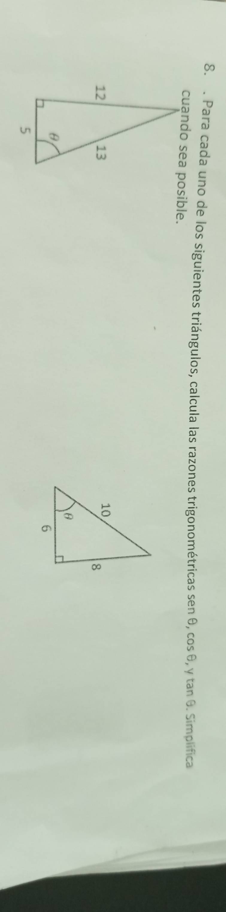 Para cada uno de los siguientes triángulos, calcula las razones trigonométricas sen θ, cos θ, y tan θ. Simplifica