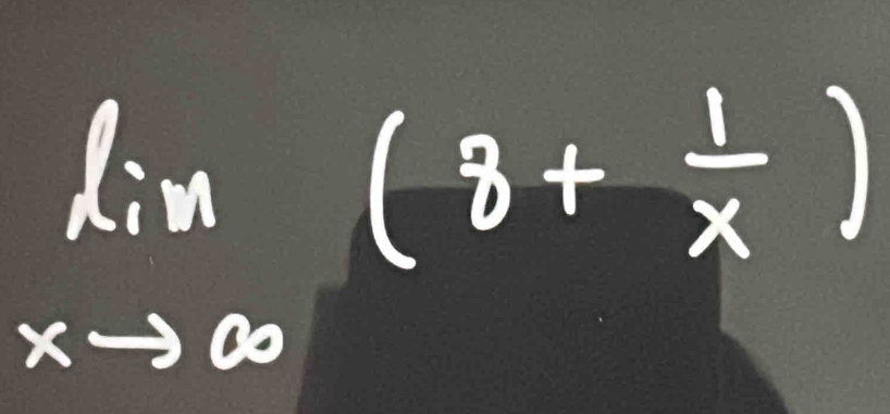 limlimits _xto ∈fty (8+ 1/x )