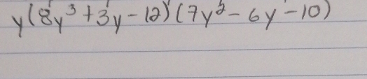 y(8y^3+3y-12)(7y^2-6y-10)