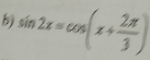 sin 2x=cos (x+ 2π /3 )