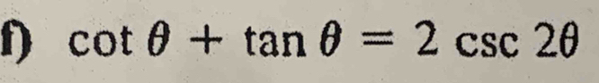 cot θ +tan θ =2csc 2θ