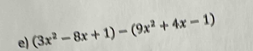 (3x^2-8x+1)-(9x^2+4x-1)