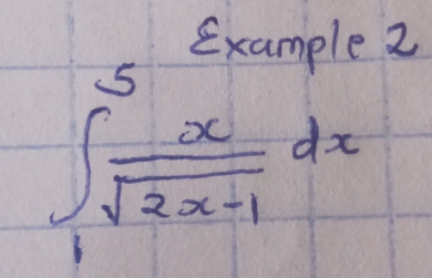 Example 2
∈t _0^(5frac x)sqrt(2x-1)dx