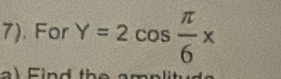 7). For y=2cos  π /6 x