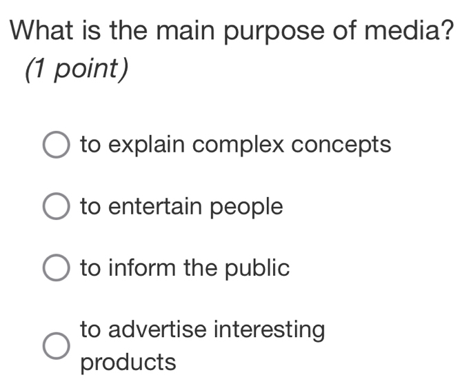 Solved: What is the main purpose of media? (1 point) to explain complex ...
