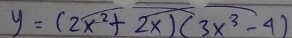 y=(2x^2+2x)(3x^3-4)