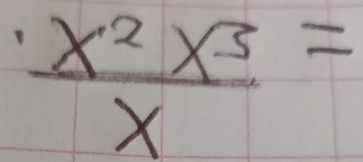  x^2x^5/x =