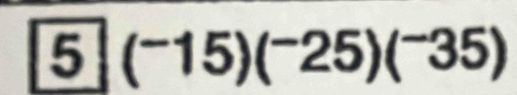 5 (^-15)(^-25)(^-35)