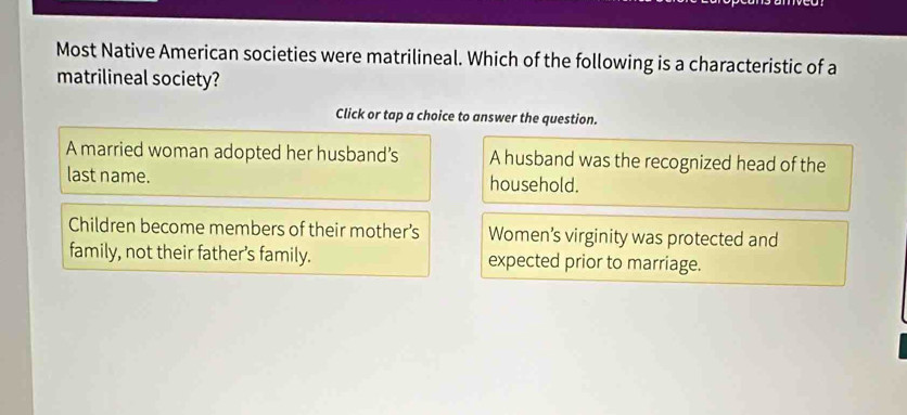 Solved: Most Native American societies were matrilineal. Which of the ...
