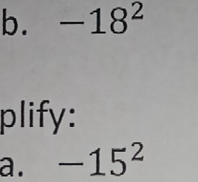 -18^2
plify: 
a. -15^2