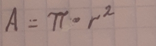 A=π · r^2