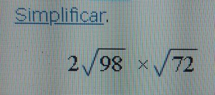 Simplificar.
2sqrt(98)* sqrt(72)