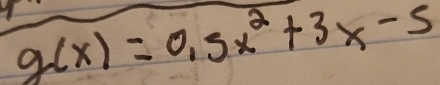 g(x)=0.5x^2+3x-5